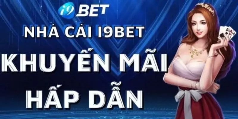 Khuyến mãi và ưu đãi của i9bet