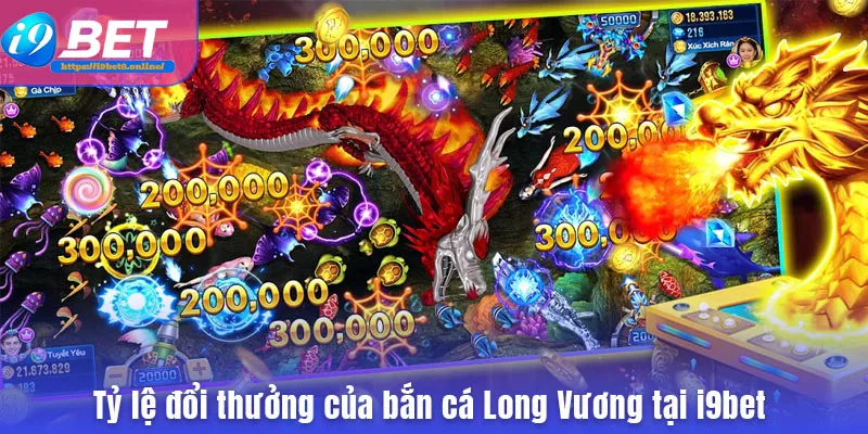 Tỷ lệ đổi thưởng của bắn cá Long Vương tại i9bet