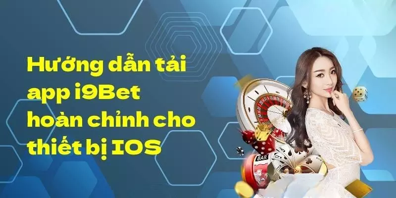 Hướng dẫn tải app i9bet chi tiết cho mọi đối tượng