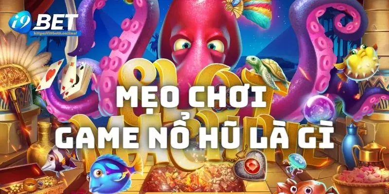 Chia sẻ cách mẹo chơi game nổ hũ là gì để ăn tiền nhà cái