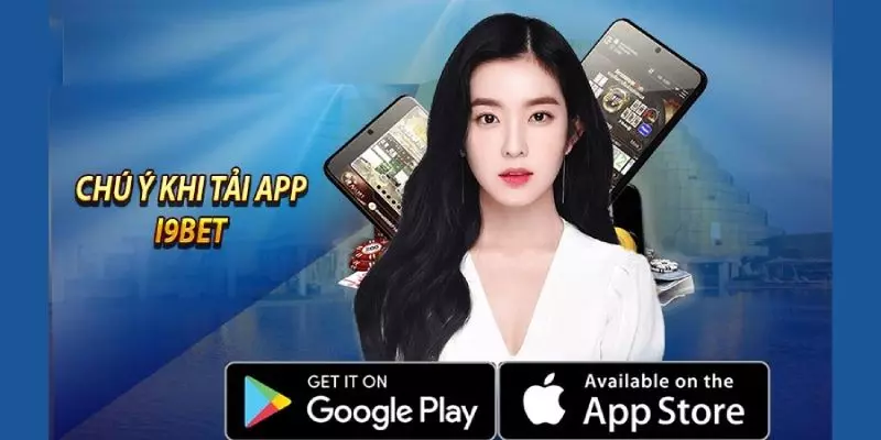 Những lưu ý quan trọng khi tải app i9bet