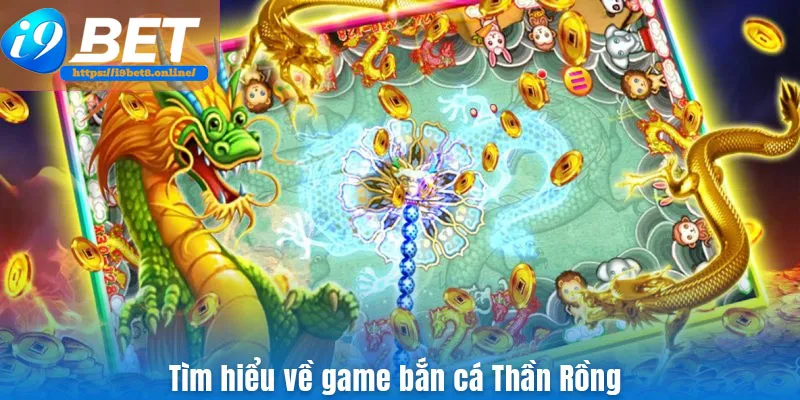 Tìm hiểu về game bắn cá Thần Rồng