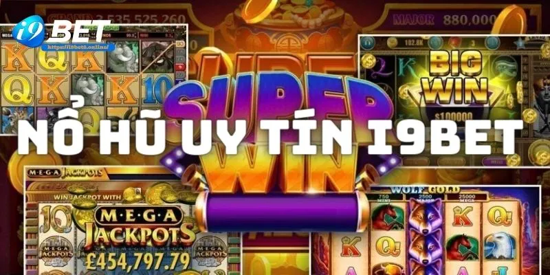 Giới thiệu về thể loại game Nổ hũ uy tín tại i9bet