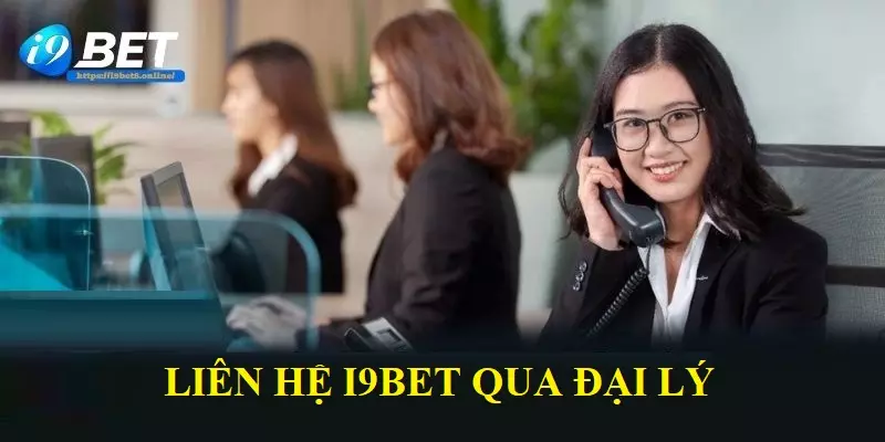 Liên hệ i9bet qua phương thức đại lý trung gian