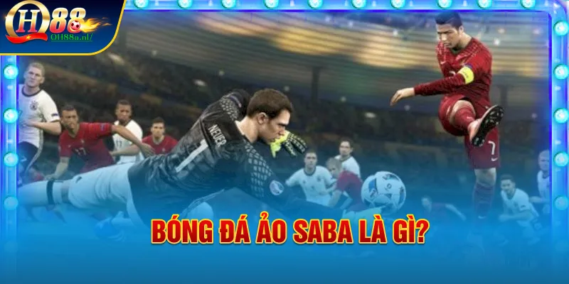 Bóng đá ảo saba là gì?